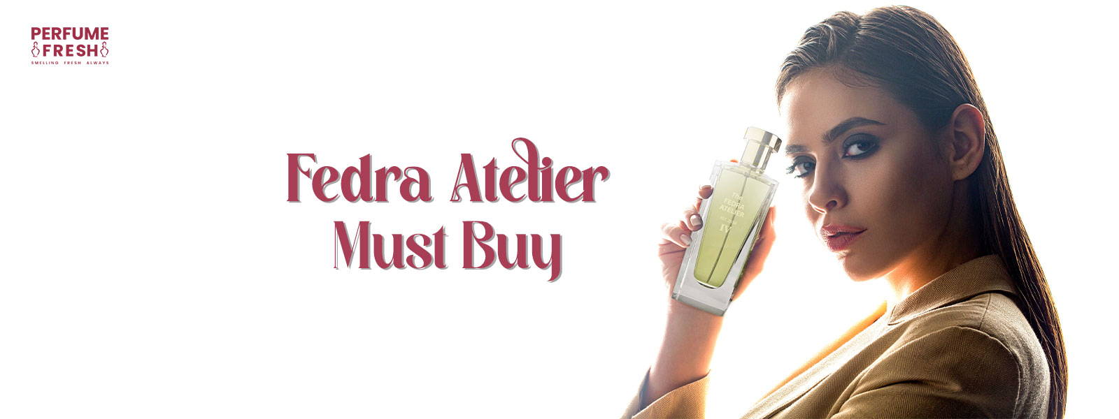 Fedra-Atelier-Female-Model-PerfumeFresh-Web-2nd